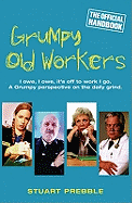 Grumpy Old Workers: The Official Handbook