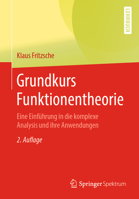 Grundkurs Funktionentheorie: Eine Einfhrung in Die Komplexe Analysis Und Ihre Anwendungen - Fritzsche, Klaus