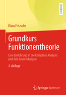 Grundkurs Funktionentheorie: Eine Einfuhrung in Die Komplexe Analysis Und Ihre Anwendungen