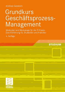 Grundkurs Geschaftsprozess-Management: Methoden Und Werkzeuge Fur Die It-Praxis: Eine Einfahrung Fur Studenten Und Praktiker (6, Akt. Aufl. 2010) - Gadatsch, Andreas