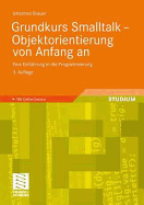 Grundkurs SmallTalk - Objektorientierung Von Anfang an: Eine Einfuhrung in Die Programmierung