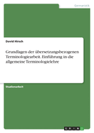 Grundlagen der bersetzungsbezogenen Terminologiearbeit. Einfhrung in die allgemeine Terminologielehre