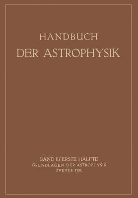 Grundlagen Der Astrophysik - Bottlinger, K F, and Brill, A, and Schnberg, E