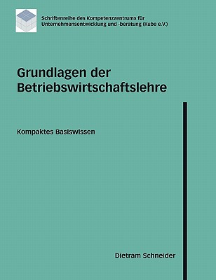 Grundlagen Der Betriebswirtschaftslehre - Schneider, Dietram