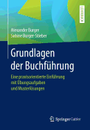 Grundlagen Der Buchfhrung: Eine Praxisorientierte Einfhrung Mit bungsaufgaben Und Musterlsungen