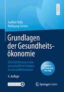 Grundlagen Der Gesundheitskonomie: Eine Einfhrung in Das Wirtschaftliche Denken Im Gesundheitswesen