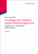 Grundlagen Der Hotellerie Und Des Hotelmanagements: Hotelbranche - Hotelbetrieb - Hotelimmobilie