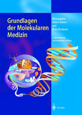 Grundlagen Der Molekularen Medizin - Ganten, Detlev (Editor), and Ruckpaul, Klaus (Editor)