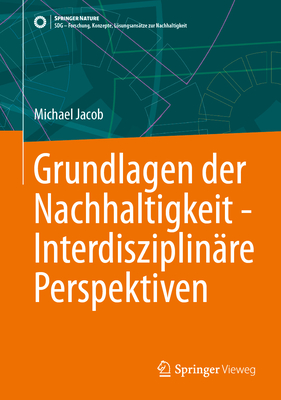 Grundlagen Der Nachhaltigkeit - Interdisziplin?re Perspektiven - Jacob, Michael