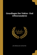 Grundlagen Der Vektor- Und Affinoranalysis