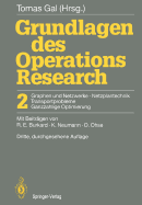 Grundlagen Des Operations Research: 2 Graphen Und Netzwerke Netzplantechnik, Transportprobleme Ganzzahlige Optimierung