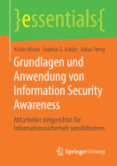 Grundlagen Und Anwendung Von Information Security Awareness: Mitarbeiter Zielgerichtet Fr Informationssicherheit Sensibilisieren