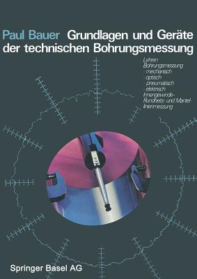 Grundlagen und Ger?te der technischen Bohrungsmessung - Bauer, P