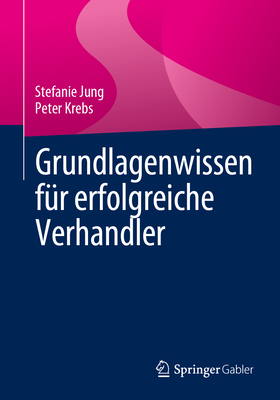 Grundlagenwissen F?r Erfolgreiche Verhandler - Jung, Stefanie, and Krebs, Peter
