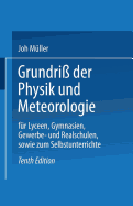 Grundri? Der Physik Und Meteorologie: F?r Lyceen, Gymnasien, Gewerbe- Und Realschulen, Sowie Zum Selbstunterrichte