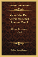 Grundriss Der Altfranzosischen Literatur, Part 1: Alteste Denmaler (1907)