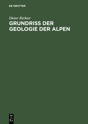 Grundriss Der Geologie Der Alpen - Richter, Dieter