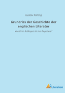 Grundriss der Geschichte der englischen Literatur: Von ihren Anfngen bis zur Gegenwart