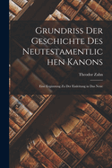 Grundriss der Geschichte des Neutestamentlichen Kanons: Eine Ergnzung zu der Einleitung in das Neue