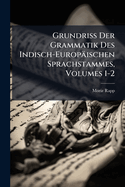 Grundriss Der Grammatik Des Indisch-Europäischen Sprachstammes, Volumes 1-2