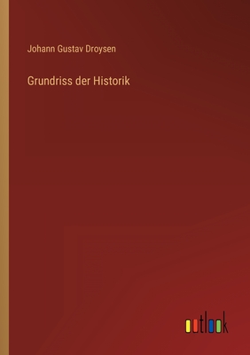 Grundriss Der Historik - Droysen, Johann Gustav