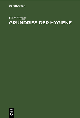 Grundriss Der Hygiene: Fr Studierende Und Praktische rzte, Medizinal- Und Verwaltungsbeamte - Flgge, Carl