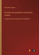 Grundriss Der Qualitativen Chemischen Analyse Unorganischer Und Organischer Substanzen