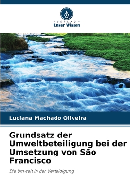 Grundsatz der Umweltbeteiligung bei der Umsetzung von S?o Francisco - Machado Oliveira, Luciana