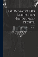 Grundsatze Des Deutschen Handlungs-Rechts.