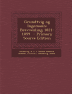 Grundtvig Og Ingemann: Brevvexling 1821-1859 - Primary Source Edition