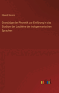 Grundzge der Phonetik zur Einfrung in das Studium der Lautlehre der indogermanischen Sprachen