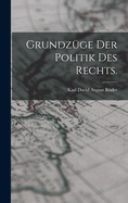 Grundz?ge Der Politik Des Rechts.