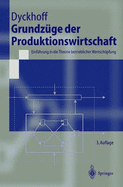 Grundz GE Der Produktionswirtschaft: Einf Hrung in Die Theorie Betrieblicher Wertsch Pfung