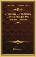 Grundzuge Der Histologie Zur Einleitung in Das Studium Derselben (1885)