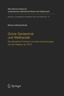 Grune Gentechnik Und Welthandel: Das Biosafety-Protokoll Und Seine Auswirkungen Auf Das Regime Der Wto - Bckenfrde, Markus