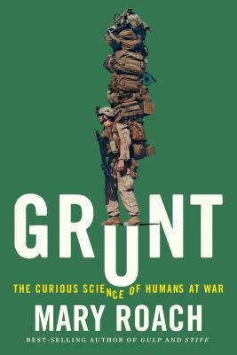 Grunt: The Curious Science of Humans at War - Roach, Mary