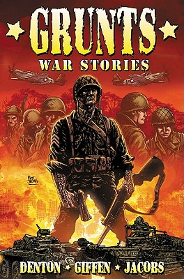 Grunts: War Stories - Bernardin, Marc, and Bullock, Mike, and Freeman, Adam