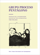Grupo Proceso Pentgono: Politics of the Intervention 1969-1976-2015