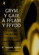 Grym y Gair a Fflam y Ffydd: Ysgrifau ar Hanes Crefydd yng Nghymru - Jones, R. Tudur