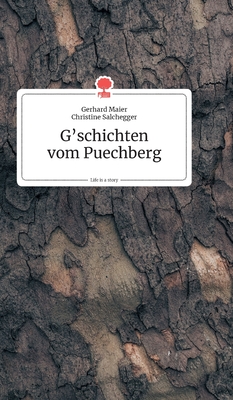 G'schichten vom Puechberg. Life is a Story - story.one - Gerhard Maier Und Christine Salchegger (Editor)