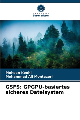 Gsfs: GPGPU-basiertes sicheres Dateisystem - Koohi, Mohsen, and Montazeri, Mohammad Ali