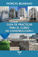 Gua de prcticas para el curso de Construccin I