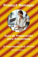 Gua de Preparacin para Entrevistas de Product Manager: Spanish Edition
