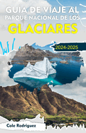 Gua de Viaje Al Parque Nacional de Los Glaciares: Experimente unas fantsticas vacaciones en la hermosa ciudad del glaciar Waterton