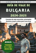 Gua De Viaje De Bulgaria 2024-2025: Consejos de viaje esenciales, principales destinos y joyas ocultas para 2024-2025