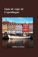 Gua de viaje de Copenhague 2024: Un manual individual para viajes seguros y satisfactorios, explorar paisajes urbanos en solitario y establecer vnculos duraderos.