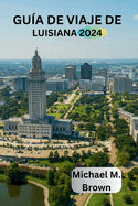 Gua de Viaje de Luisiana 2024: Explora la cultura vibrante, Sitios histricos, Lugares de inters imprescindibles y atracciones principales