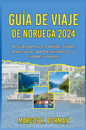 Gua de viaje de Noruega 2024: Descubra gemas escondidas, fiordos majestuosos, pueblos pintorescos y ciudades vibrantes.
