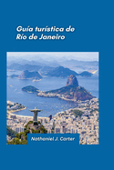 Gua de viaje de Ro de Janeiro 2025: Siente el ritmo desde las playas icnicas hasta el carnaval: experimenta la vitalidad de Ro