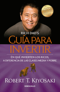 Gua Para Invertir / Rich Dad's Guide to Investing: What the Rich Invest in That the Poor and the Middle Class Do Not!